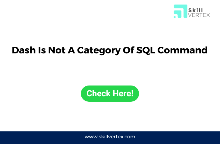 Dash Is Not A Category Of SQL Command