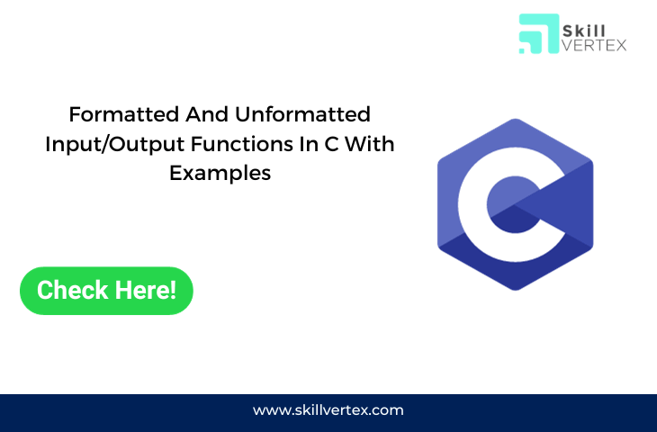 Formatted And Unformatted Input/Output Functions In C With Examples