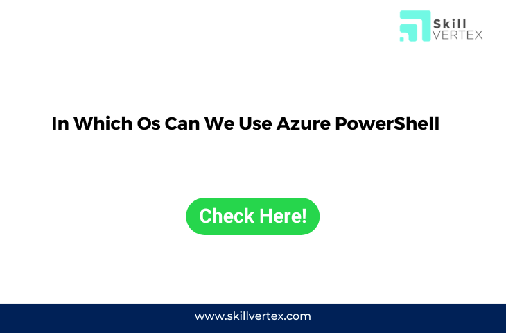 In Which Os Can We Use Azure PowerShell
