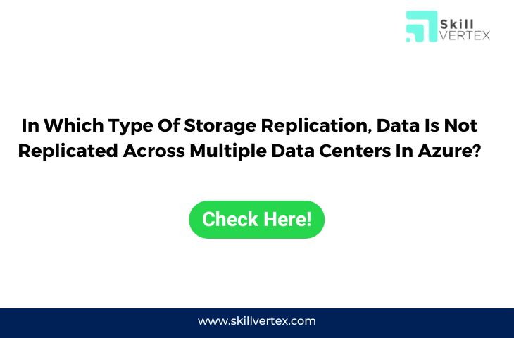 In Which Type Of Storage Replication, Data Is Not Replicated Across Multiple Data Centers In Azure?