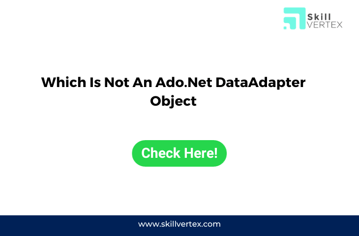 Which Is Not An Ado.Net DataAdapter Object