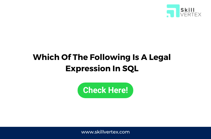 Which Of The Following Is A Legal Expression In SQL