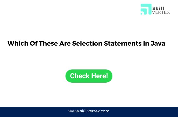 Which Of These Are Selection Statements In Java