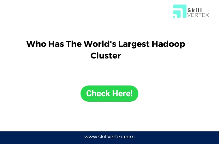 Who Has The World's Largest Hadoop Cluster