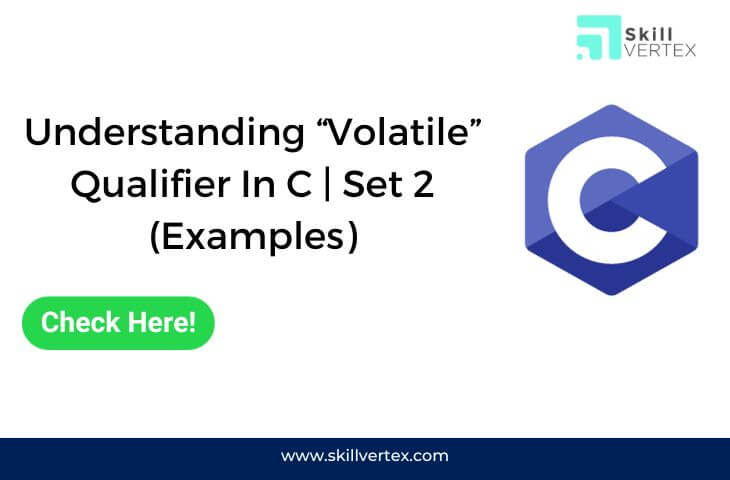 Understanding “Volatile” Qualifier In C | Set 2 (Examples)