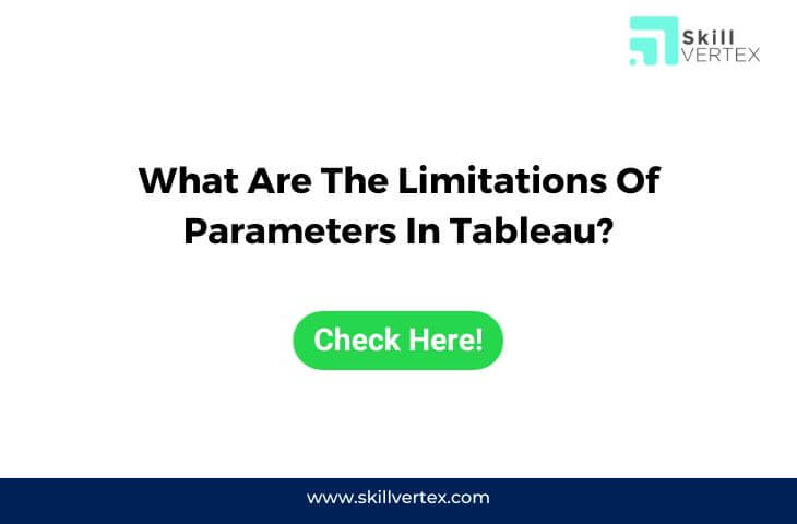 What Are The Limitations Of Parameters In Tableau?