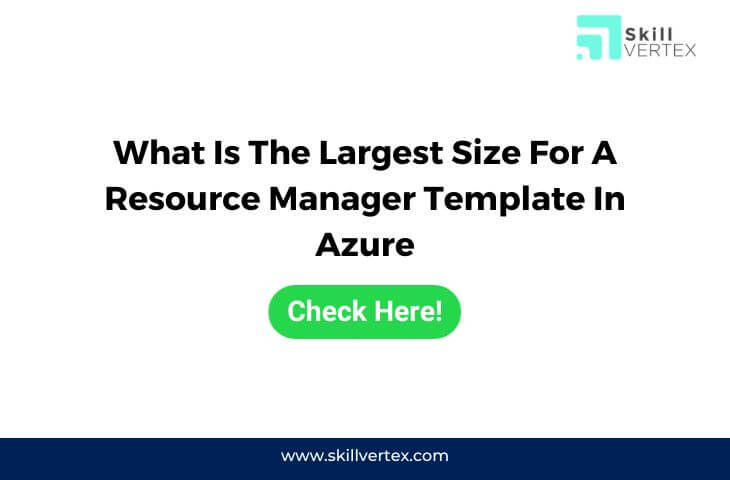 What Is The Largest Size For A Resource Manager Template In Azure