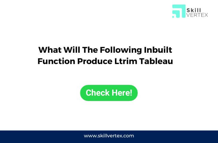 What Will The Following Inbuilt Function Produce Ltrim Tableau