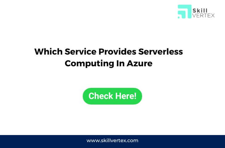 Which Service Provides Serverless Computing In Azure