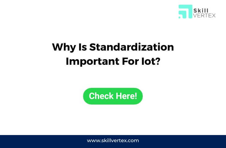 Why Is Standardization Important For Iot?