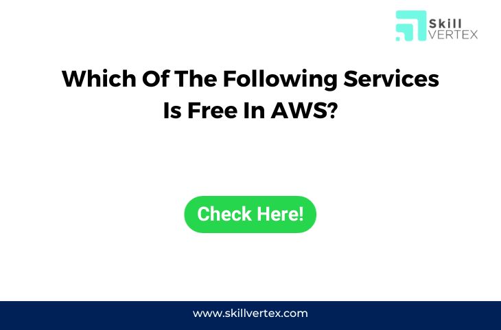 Which Of The Following Services Is Free In AWS?